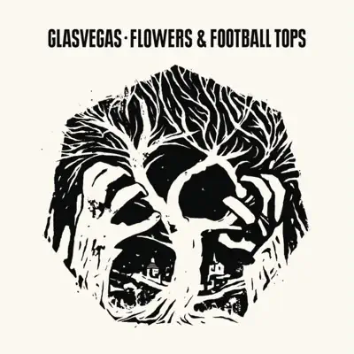 Flowers & Football Tops - EP - Glasvegas Flowers & Football Tops - EP - Glasvegas