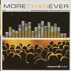 More Than Ever: Live From The Rockies - Vineyard Music