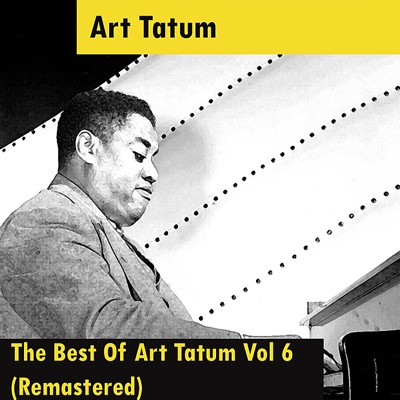 The Best of Art Tatum, Vol. 6 (Remastered) - Art Tatum