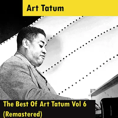 The Best of Art Tatum, Vol. 6 (Remastered) - Art Tatum