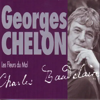 Georges Chelon chante "Les fleurs du mal" de Charles Baudelaire, Vol. 1 - Georges Chelon Georges Chelon chante "Les fleurs du mal" de Charles Baudelaire, Vol. 1 - Georges Chelon