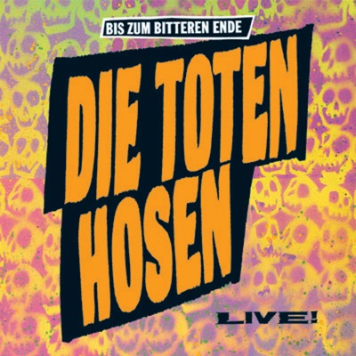 Bis zum bitteren Ende (Deluxe-Edition mit Bonus-Tracks) [Live] - Die Toten Hosen