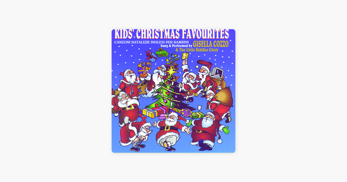 Kids Christmas Favourites Canzoni Natalizie Inglesi Per Bambini By Gisella Cozzo The Little Kiddies Choir On Apple Music