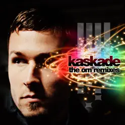 The Om Remixes - Kaskade