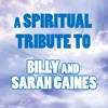 A Spiritual Tribute to Billy and Sarah Gaines