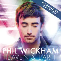 Heaven & Earth (Expanded Edition) - Phil Wickham