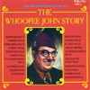 The Whoopee John Story