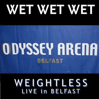 Weightless (Live In Belfast 2007) - Single - Wet Wet Wet