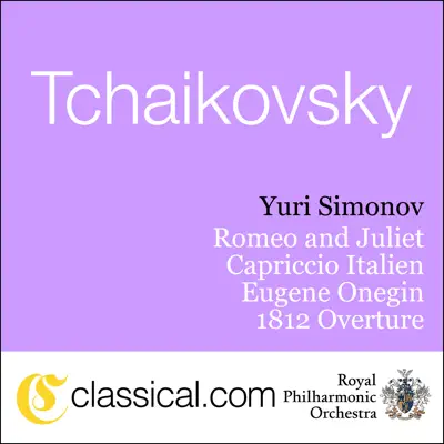 Pyotr Il'yich Tchaikovsky, Romeo and Juliet - Fantasy Overture In B Minor - Royal Philharmonic Orchestra
