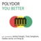 You Better (Tony Senghore Remix) - Polydor lyrics
