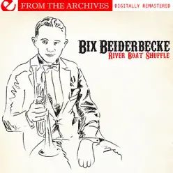 Riverboat Shuffle - from the Archives (Digitally Remastered) (Re-mastered) - Bix Beiderbecke Riverboat Shuffle - from the Archives (Digitally Remastered) (Re-mastered) - Bix Beiderbecke