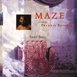Silky Soul (feat. Frankie Beverly) - Maze