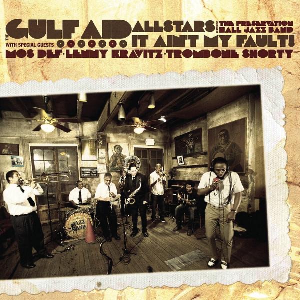 It Ain't My Fault (feat. Preservation Hall Jazz Band, Mos Def, Lenny Kravitz, and Trombone Shorty) - Single - Gulf Aid AllStars