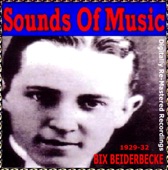 Sounds Of Music pres. Bix Beiderbecke (1929-32 Digitally Re-Mastered Recordings), 2010