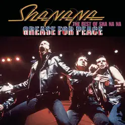 Grease for Peace: The Best of Sha Na Na - Sha-na-na