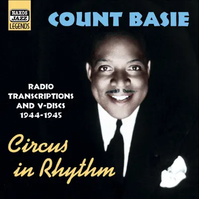 BASIE, Count: Circus In Rhythm (Radio Transcriptions and Service V-Discs, 1944-1945) (Basie, Vol. 4) - Count Basie