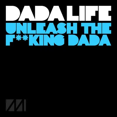 Unleash the F**king Dada - Single - Dada Life