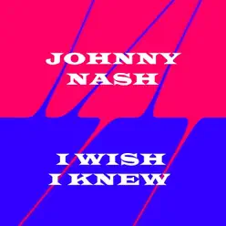 I Wish I Knew - Johnny Nash I Wish I Knew - Johnny Nash