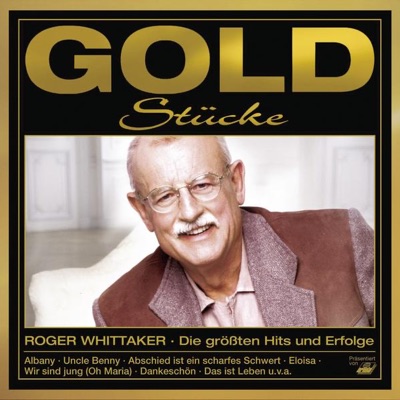 Goldstücke - Die größten Hits & Erfolge: Roger Whittaker - Roger Whittaker