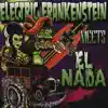 Electric Frankenstein Meets El Nada album lyrics, reviews, download