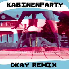Kabinenparty (Dkay Remix) Song Lyrics