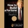 Donald Trump & Trump University - How to Build a Fortune: Your Plan for Success From the World's Most Famous Businessman (Unabridged)