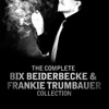 The Complete Bix Beiderbecke & Frankie Trumbauer Collection