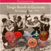 The German Song: Tango Bands In Germany - Recordings 1926-1939, 2007