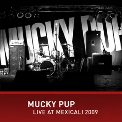 Mucky Pup Live at Mexicali - Mucky Pup