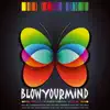 Blow Your Mind Ep album lyrics, reviews, download