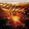 Ultimate Hymns Collection: To God Be The Glory (Orchestral)