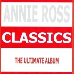Classics - Annie Ross - Annie Ross Classics - Annie Ross - Annie Ross
