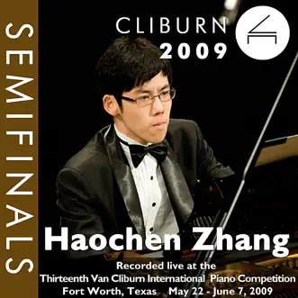 2009 Van Cliburn International Piano Competition: Semifinal Round - Haochen Zhang by Haochen Zhang album reviews, ratings, credits