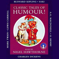 Rudyard Kipling, A.G. Macdonell, Saki, Charles Dickens, Mark Twain, Lewis Carroll & O. Henry - Classic Tales of Humour (Unabridged) artwork