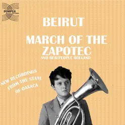 March of the Zapotec / Holland - Beirut