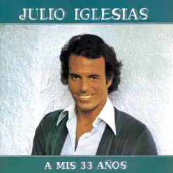 A Mis 33 Años - Julio Iglesias