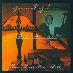 Parlor Piano Solos from Rare Piano Rolls - James P. Johnson Parlor Piano Solos from Rare Piano Rolls - James P. Johnson
