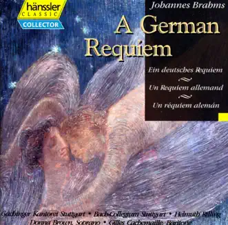 Brahms: German Requiem (A), Op. 45 by Donna Brown, Gilles Cachemaille, Stuttgart Gachinger Kantorei, Helmuth Rilling & Stuttgart Bach Collegium album reviews, ratings, credits