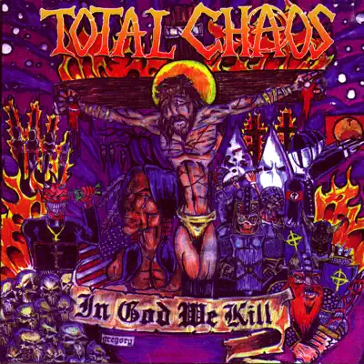 In God We Kill - Total Chaos In God We Kill - Total Chaos