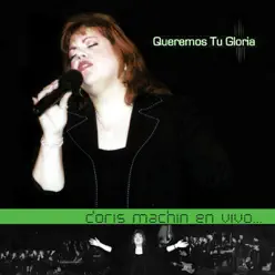 Queremos Tu Gloria - Doris Machin en Vivo... - Doris Machín