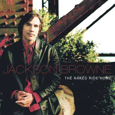 The Naked Ride Home - Jackson Browne