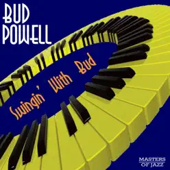 Swingin' With Bud - Bud Powell Swingin' With Bud - Bud Powell