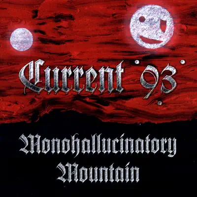 Monohallucinatory Mountain / Aleph At Hallucinatory Mountain - Current 93