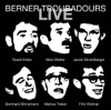Berner Troubadours: Live - Berner Troubadours
