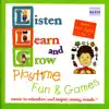 Listen, Learn and Grow: Playtime Fun and Games album lyrics, reviews, download