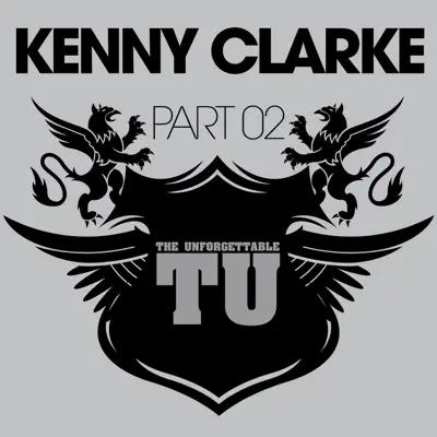The Unforgettable Kenny Clarke, Pt. 2 - Kenny Clarke The Unforgettable Kenny Clarke, Pt. 2 - Kenny Clarke