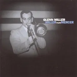 Miller Plays Mercer - Glenn Miller