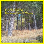 Hank Snow - Between Fire And Water