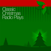 Classic Christmas Radio Plays (Original Staging) - Campbell Playhouse, Author's Playhouse, Lux Radio Theatre &amp; More Cover Art