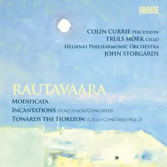 Rautavaara: Modificata, Incantations, Towards the Horizon by John Storgårds, Helsinki Philharmonic Orchestra, Truls Mørk & Colin Currie album reviews, ratings, credits